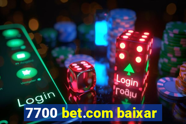 7700 bet.com baixar